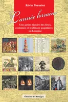 L'ANNEE LORRAINE UNE PETITE HISTOIRE DES FETES COUTUMES ET TRADITIONS POPULAIRES EN LORRAINE