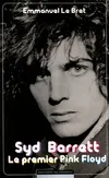 Syd Barrett / le premier Pink Floyd, le premier Pink Floyd