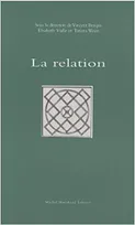 1, La relation, [actes du colloque tenu à l'Université Paris 12, 14-15 décembre 2007]