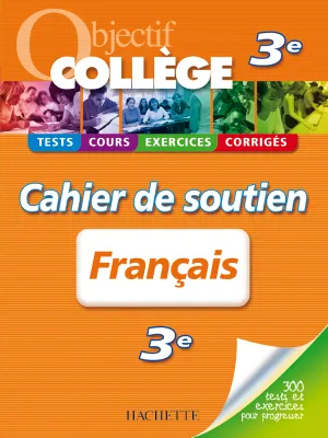 Objectif Collège - Cahier de soutien - Français 3ème