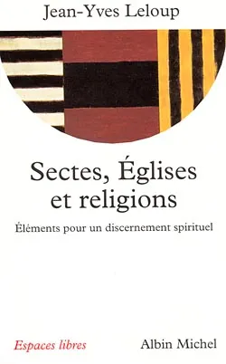 82, Sectes, Églises et religions, Éléments pour un discernement spirituel Jean-Yves Leloup