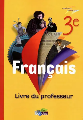 Fenêtres ouvertes Français 3e 2012 Livre du professeur