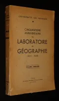 Université de Rennes : Cinquantième anniversaire du laboratoire de géographie, 1902-1952