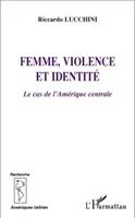 Femme, violence et identité, Le cas de l'Amérique centrale