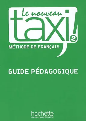 Le Nouveau Taxi ! 2 - Guide pédagogique, Le Nouveau Taxi ! 2 - Guide pédagogique