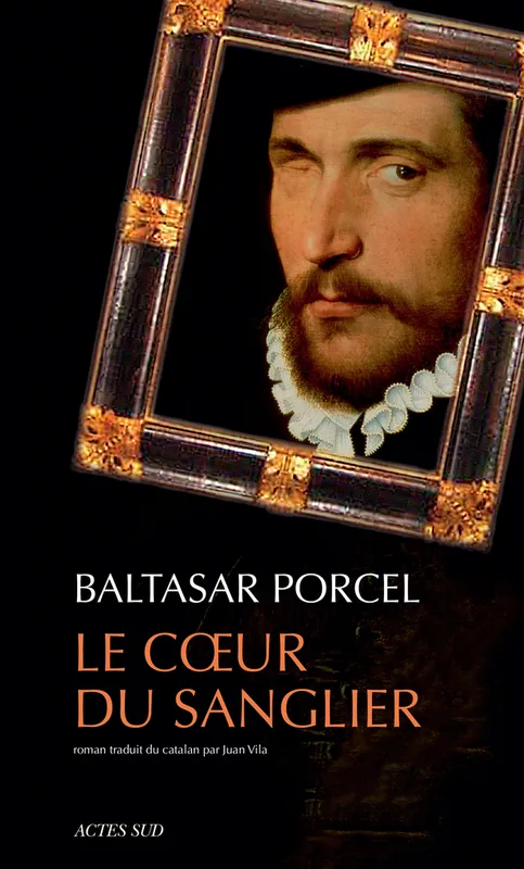 Livres Littérature et Essais littéraires Romans contemporains Francophones Le Coeur du sanglier Baltasar Porcel