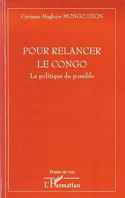 Pour relancer le Congo, La politique du possible
