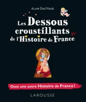 Les dessous croustillants de l'histoire de France / osez une autre histoire de France, Osez une autre histoire de france !