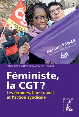 Féministe, la CGT, Les femmes, leur travail et l'action syndicale