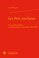 Les fées machines, Les ouvriers italiens aux expositions universelles, 1851-1911