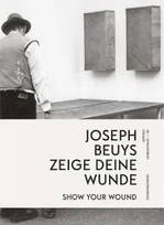Joseph Beuys Show your Wonds / zeige deine Wunde /anglais/allemand