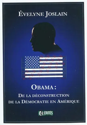 Obama : de la déconstruction de la démocratie en Amérique (2e édition)