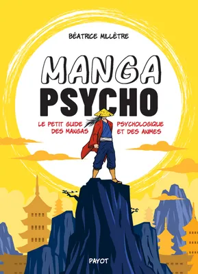 Manga psycho, Le petit guide psychologique des mangas et des animes