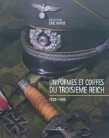 Uniformes et coiffes du Troisième Reich, collection Éric Rayot