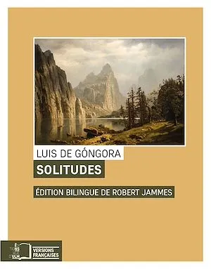 Solitudes, Édition bilingue de Robert Jammes Luis de Góngora