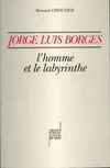 Jorge Luis Borges, l'homme et le labyrinthe