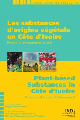 Les Substances d'origine végétale en Côte d'Ivoire / Plant-based Substances in Côte d'Ivoire, Potentiel et développement durable / potential and sustainable development