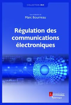 REGULATION DES COMMUNICATIONS ELECTRONIQUES (COLLECTION IRIS)