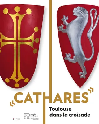 Cathares : Toulouse dans la croisade : exposition, Toulouse, Musée Saint-Raymond et Couvent des Jaco, TOULOUSE DANS LA CROISADE