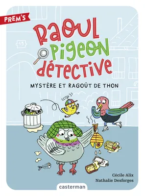 Raoul pigeon détective (Tome 1) - Mystère et ragoût de thon