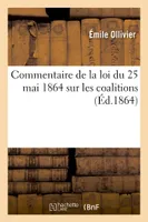 Commentaire de la loi du 25 mai 1864 sur les coalitions