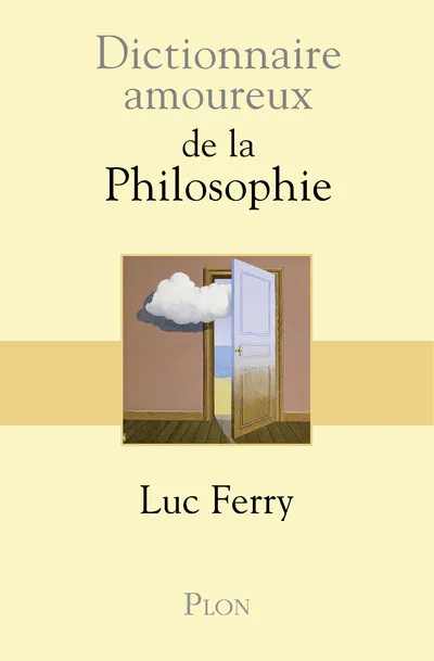 Livres Dictionnaires et méthodes de langues Dictionnaires et encyclopédies Dictionnaire Amoureux de la Philosophie Luc Ferry