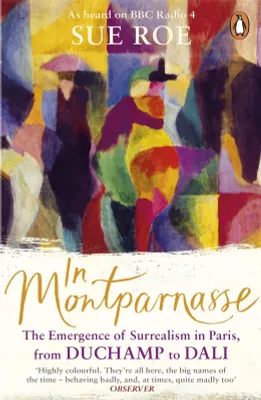 In Montparnasse The Emergence of Surrealism in Paris, from Duchamp to Dali (Paperback) /anglais