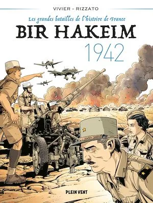 Bir Hakeim - 1942, Les grandes batailles de l'histoire de France 1 Jean-François Vivier