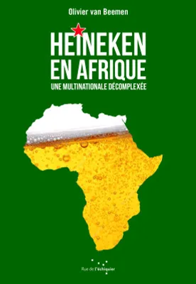 Heineken en Afrique - Une multinationale décomplexée