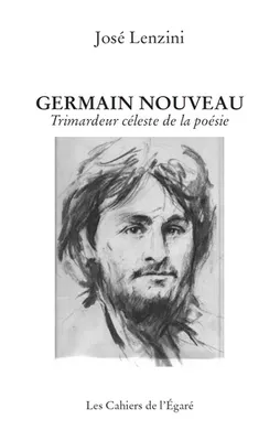 Germain Nouveau, Trimardeur céleste de la poésie