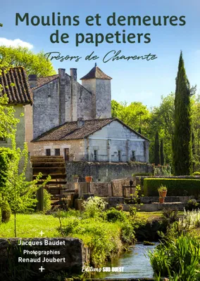 Moulins et demeures de papetiers, Trésors de Charente