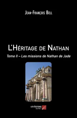 L'héritage de Nathan, 2, Les missions de Nathan de Jade, Diplomate aux affaires extraordinaires de sa majesté napoléon iii
