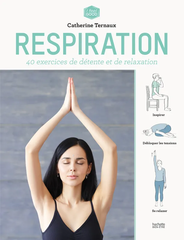 Livres Bien être Développement personnel Respiration, 40 exercices de détente et de relaxation Catherine Ternaux