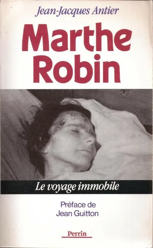 Marthe Robin - le voyage immobile, le voyage immobile Jean-Jacques Antier