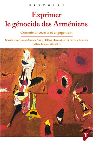Exprimer le génocide des arméniens, Connaissance, arts et engagement Patrick Louvier, Héléna Demirdjian, Annick Asso