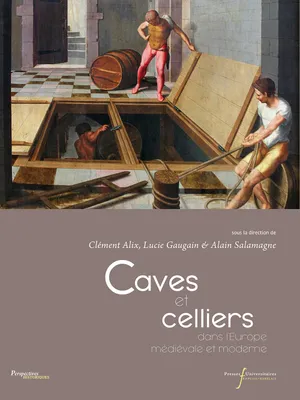 Caves et celliers, dans l'Europe médiévale et moderne