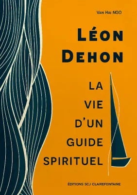 Léon Dehon, La vie d'un guide spirituel