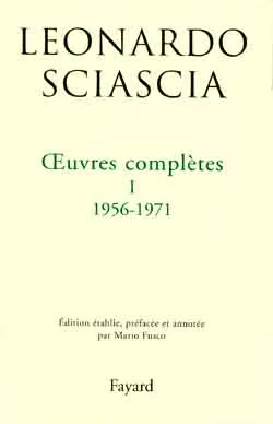 Oeuvres complètes / Leonardo Sciascia, I, 1956-1971, Oeuvres complètes  Tome 1  1956-1971
