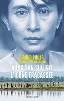 Aung San Suu Kyi, l'icône fracassée