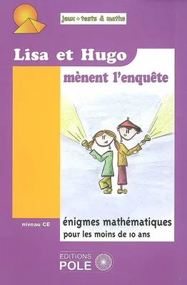 LISA ET HUGO MENENT L'ENQUETE - ENIGMES MATHEMATIQUES