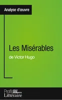 Les Misérables de Victor Hugo (Analyse approfondie), Approfondissez votre lecture des romans classiques et modernes avec Profil-Litteraire.fr