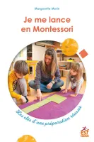 Je me lance en Montessori, Les clés d'une préparation réussie