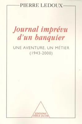 Journal imprévu d'un banquier, Une aventure, un métier (1943-2000)