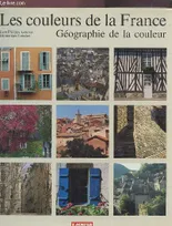 Les Couleurs de la France : Maisons et paysages, maisons et paysages