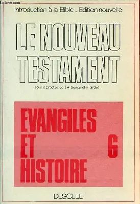Introduction à la Bible., 3, Le Nouveau Testament, Evangile et Histoire