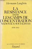 La Résistance dans les camps de concentration nationaux-socialistes, (1938-1945)