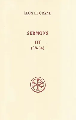 Sermons / Léon le Grand., III, 38-64, SC 74 Les Sermons, III