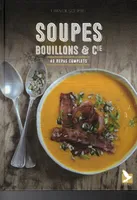 Soupes , bouillons & Cie, 40 repas complets