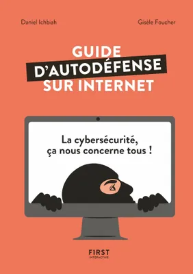 Guide d'auto-défense sur Internet - La Cybersécurité, ça nous concerne tous !
