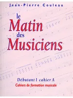 Le Matin des Musiciens - Débutant 1, Vol.A